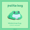 polite boy pin (White's tree frog)